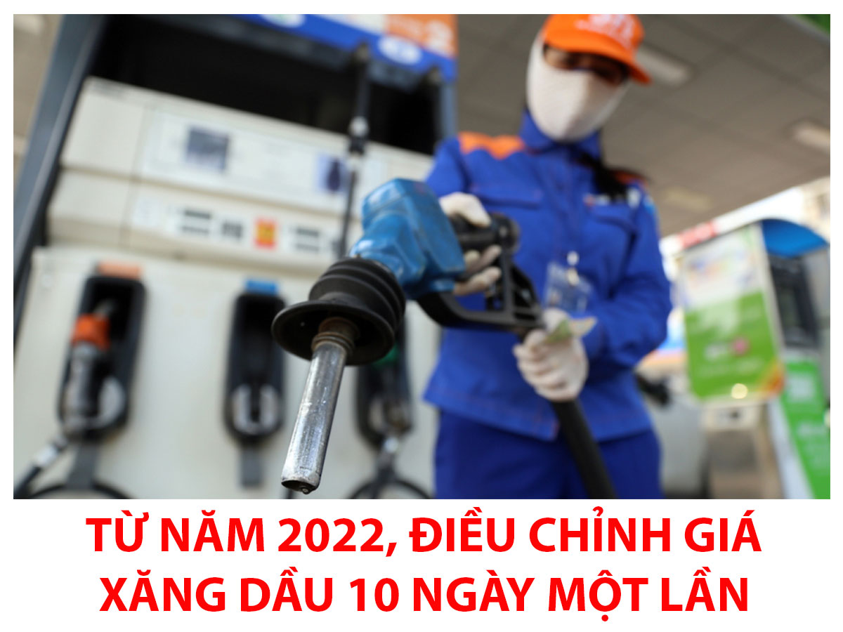 Từ năm 2022 điều chỉnh giá xăng dầu 10 ngày một lần